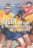 Valérie Bonnet et Guy Lochard - Rugby, médias & transmission des valeurs.