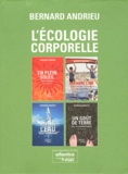 Bernard Andrieu - L'écologie corporelle - Coffret 4 volumes : Un goût de terre ; Bien dans l'eau ; Prendre l'air ; En plein soleil.