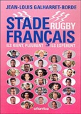 Jean-Louis Galharret-Borde - Stade Français Rugby - Ils rient, pleurent, espèrent.