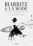 Nathalie Beau de Loménie - Biarritz & la mode - La haute couture et la mode sur la Côte basque de 1854 à nos jours.