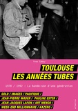 Yves Gabay - Toulouse, les années tube - 1978/1992 : La bande-son dune génération.
