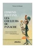 Thomas Sertillanges - Edmond Rostand, les couleurs du panache.