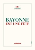 D'auteurs Collectif - Bayonne est une fête - Concours littéraire des fêtes de Bayonne.