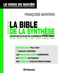 Françoise Montero - La bible de la synthèse - Aux concours écoles de commerce post-bac Acces, Atout+3, EBS, Pass, Prism, Sesame, Team.