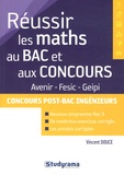Vincent Douce - Réussir les maths au Bac et aux concours - Avenir, Fesic, Geipi, Concours post-Bac ingénieurs.