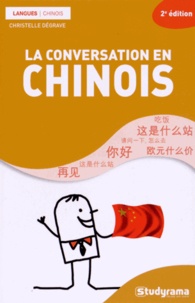 Christelle Dégrave - La conversation en chinois.