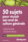 Gilbert Guislain - 50 sujets pour réussir son oral de culture générale.