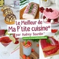 Audrey Bourdin - Le meilleur de ma p'tite cuisine.