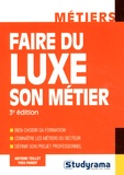 Antoine Teillet et Yves Pariot - Faire du luxe son métier.