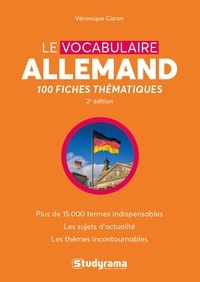 Véronique Caron - Le vocabulaire allemand - 100 fiches thématiques.