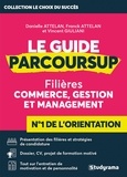 Danielle Attelan et Franck Attelan - Le guide parcoursup - Filères commerce, gestion et management.