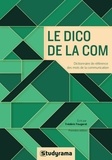 Frédéric Fougerat - Le dico de la com - Dictionnaire de référence des mots de la communication.