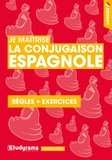 Maribel Molio - Je maîtrise la conjugaison espagnole - Règles + exercices.