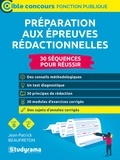 Jean-Patrick Beaufreton - Préparation aux épreuves rédactionnelles - 30 séquences pour réussir - Concours de catégories B et C.