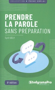 Cyril Gély - Prendre la parole sans préparation.
