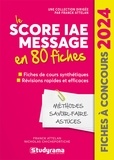 Franck Attelan et Nicholas Chicheportiche - Score IAE Message en 80 fiches - Méthodes, savoir-faire et astuces.