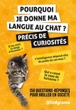  Collectif - Hors collection Studyrama  : Pourquoi je donne ma langue au chat ? – Précis de curiosités - 150 questions-réponses pour briller en société.