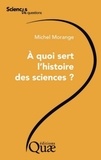 Michel Morange - A quoi sert l'histoire des sciences ?.