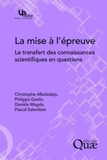 Christophe Albaladejo et Philippe Geslin - La mise à l'épreuve - Le transfert des connaissances scientifiques en questions.