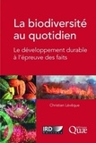 Christian Lévêque - La biodiversité au quotidien - Le développement durable à l'épreuve des faits.