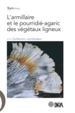 Jean-Jacques Guillaumin - L'armillaire et le pourridié-agaric des végétaux ligneux.