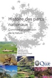 Raphaël Larrère et Bernadette Lizet - Histoire des parcs nationaux - Comment prendre soin de la nature ?.