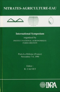  Calvet - Nitrates-agriculture-eau - International symposium, Paris-La-Défense, France, November 7-8, 1990.