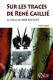 Pierre Viguier - Sur les traces de René Caillié - Le Mali de 1828 revisité.