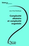 Jean-Paul Delahaye - Complexité aléatoire et complexité organisée.