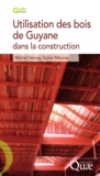 Michel Vernay - Guide d'utilisation des bois de Guyane dans la construction.