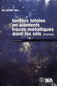 Denis Baize - Teneurs totales en éléments traces métalliques dans les sols - France.