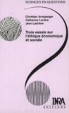 Christian Arnsperger et Jean Ladrière - Trois essais sur l'éthique économique et sociale.