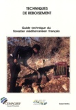  Marill - Guide technique du forestier méditerranéen français Tome 7 - Techniques de reboisement.