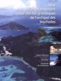 Virginie Cazes-Duvat et R Robert - Atlas de l'environnement côtier des îles granitiques de l'archipel des Seychelles.