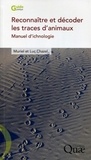 Muriel Chazel et Luc Chazel - Reconnaître et décoder les traces d'animaux - Manuel d'ichnologie.