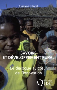 Danièle Clavel - Savoirs et développement rural - Le dialogue au coeur de l'innovation.