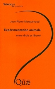 Jean-Pierre Marguenaud - L'expérimentation animale, entre droit et liberté.
