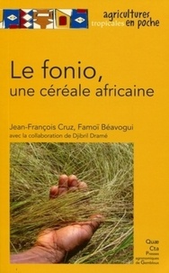 Jean-François Cruz et Famoï Béavogui - Le fonio, une céréale africaine.