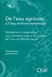 Chantal Aspe - De l'eau agricole à l'eau environnementale - Résistance et adaptation aux nouveaux enjeux de partage de l'eau en Méditerranée.
