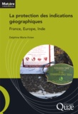 Delphine Marie-Vivien - La protection des indications géographiques - France, Europe, Inde.