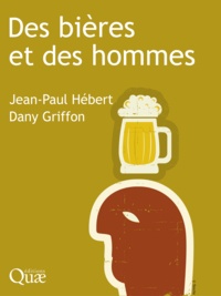 Jean-Paul Hébert et Dany Griffon - Des bières et des hommes.