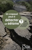 Louis Géli et Hélène Géli - Un crapaud peut-il détecter un séisme ? - 90 clés pour comprendre les séismes et tsunamis.