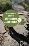Louis Géli et Hélène Géli - Un crapaud peut-il détecter un séisme ? - 90 clés pour comprendre les séismes et tsunamis.