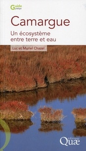 Luc Chazel - Camargue - Un écosystème entre terre et eau.