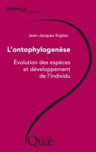 Jean-Jacques Kupiec - L'ontophylogenèse - Evolution des espèces et développement de l'individu.