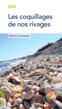 Robert Le Neuthiec - Les coquillages de nos rivages.