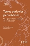 Nathalie Bertrand - Terres agricoles périurbaines - Une gouvernance foncière en construction.