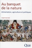 Joseph Garnotel - Au banquet de la nature - Alimentation, agriculture et politiques.