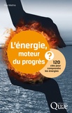 Paul Mathis - L'énergie, moteur du progrès ? - 120 clés pour comprendre les énergies.