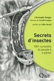 Christophe Bouget - Secrets d'insectes - 1001 curiosités du peuple à 6 pattes.